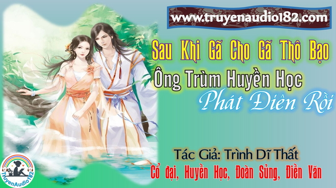 Sau Khi Gả Cho Gã Thô Bạo, Ông Trùm Huyền Học Phát Điên Rồi