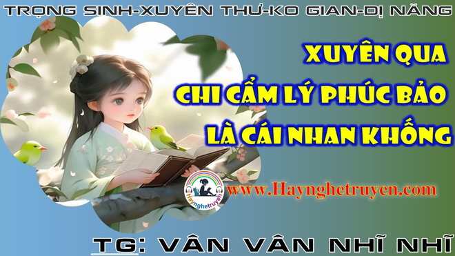 HV-Xuyên qua chi cẩm lý phúc bảo là cái nhan khống