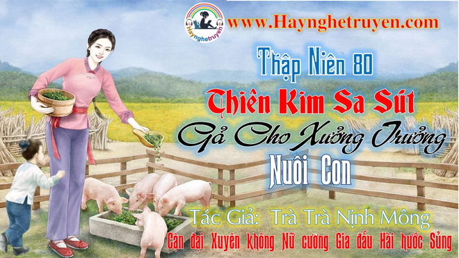 Thập niên 80 thiên kim sa sút gả cho xưởng trưởng nuôi con