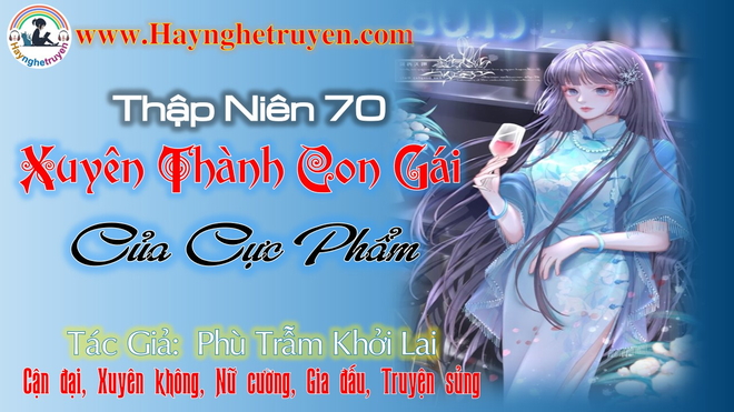 Thập Niên 70 Xuyên Thành Con Gái Của Cực Phẩm