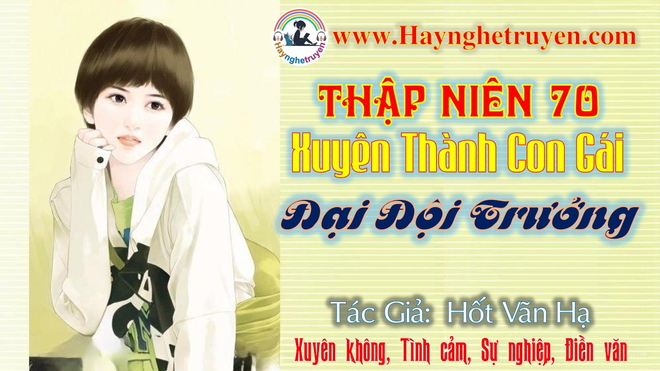 Thập Niên 70 Xuyên Thành Con Gái Đại Đội Trưởng