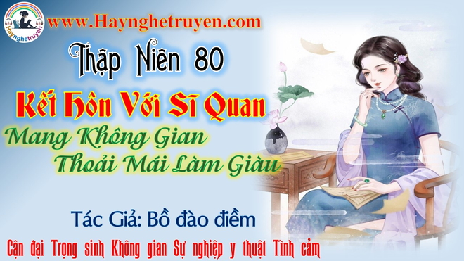 Thập niên 80 Kết Hôn Với Sĩ Quan, Mang Không Gian Thoải Mái Làm Giàu