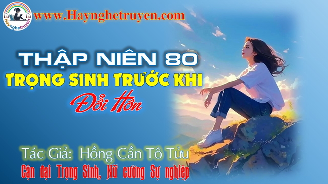 Thập niên 80 trọng sinh trước khi đổi hôn