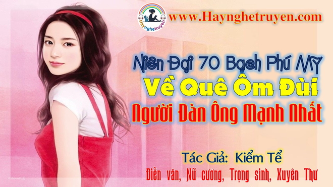 Niên Đại 70 Bạch Phú Mỹ Về Quê Ôm Đùi Người Đàn Ông Mạnh Nhất