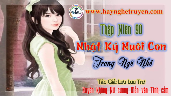 Thập Niên 90: Nhật Ký Nuôi Con Trong Ngõ Nhỏ