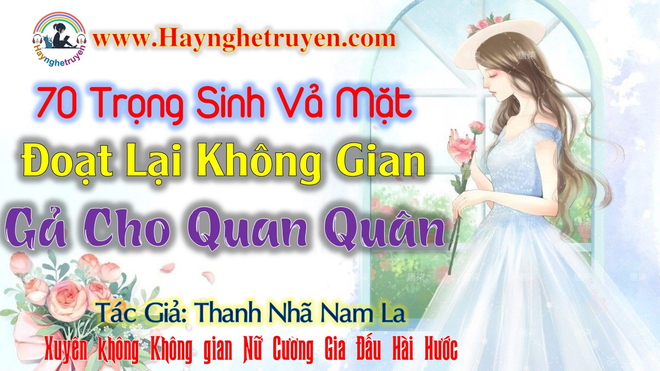 70 Trọng Sinh Vả Mặt, Đoạt Lại Không Gian Gả Cho Quan Quân