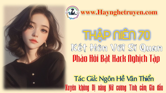 Thập Niên 70 Kết Hôn Với Sĩ Quan, Pháo Hôi Bật Hack Nghịch Tập