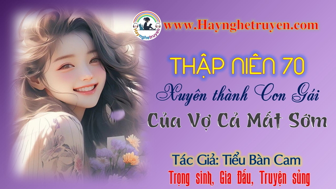 Thập Niên 70 Xuyên Thành Con Gái Của Vợ Cả Mất Sớm