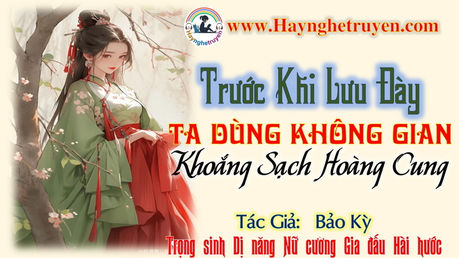 Trước Khi Lưu Đày Ta Dùng Không Gian Khoắng Sạch Hoàng Cung