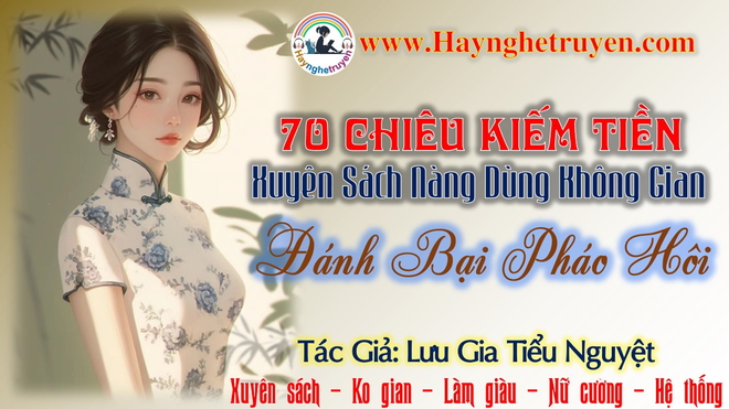 70 Chiêu Kiếm Tiền Xuyên Sách Nàng Dùng Không Gian Đánh Bại Pháo Hôi