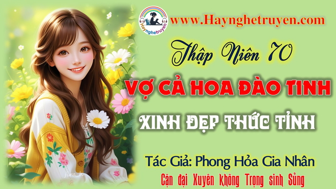 Thập niên 70 Vợ Cả Hoa Đào Tinh Xinh Đẹp Thức Tỉnh