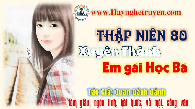 Thập Niên 80: Xuyên Thành Em Gái Học Bá