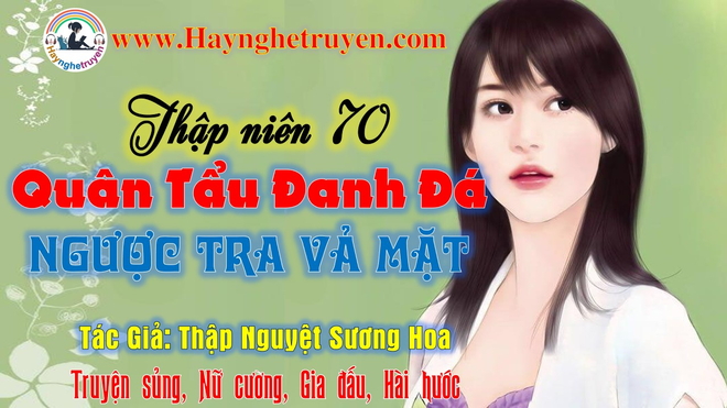 Thập Niên 70 Quân Tẩu Đanh Đá Ngược Tra Vả Mặt
