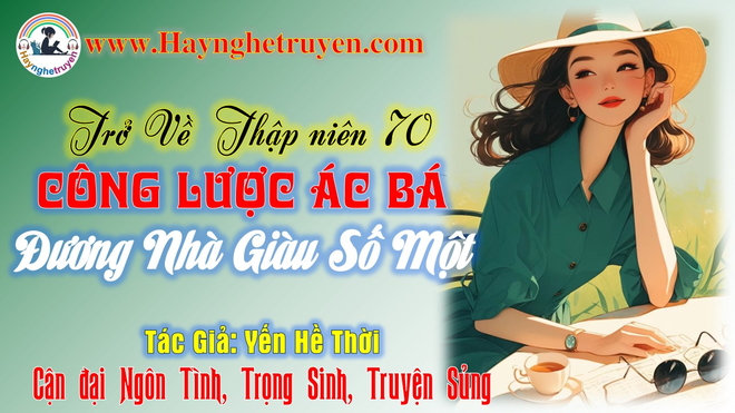Trở Về Thập niên 70 Công Lược Ác Bá Đương Nhà Giàu Số Một