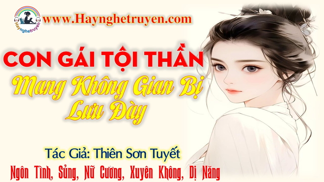 Con Gái Tội Thần Mang Không Gian Bị Lưu Đày
