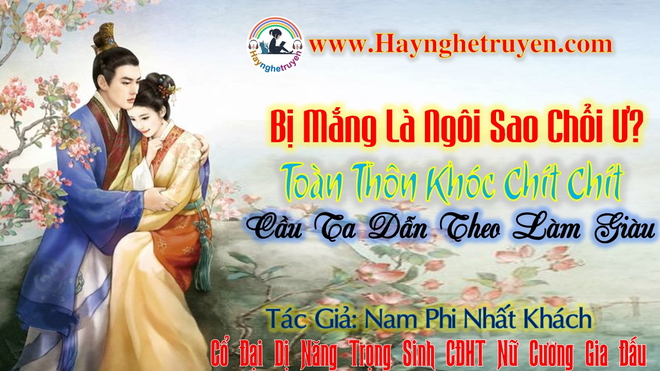 Bị Mắng Là Ngôi Sao Chổi Ư? Toàn Thôn Khóc Chít Chít Cầu Ta Dẫn Theo Làm Giàu