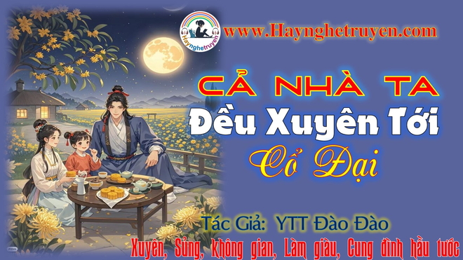 Cả Nhà Ta Đều Xuyên Tới Cổ Đại (Chạy Nạn)