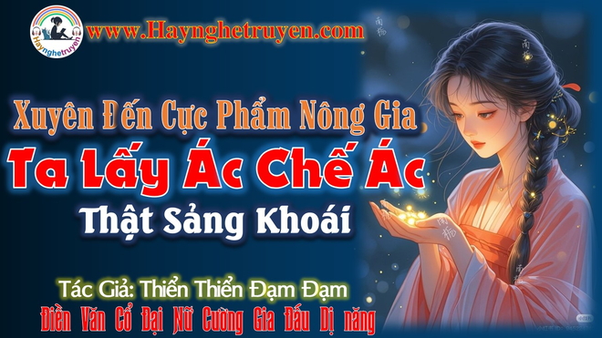 Xuyên Đến Cực Phẩm Nông Gia Ta Lấy Ác Chế Ác Thật Sảng Khoái