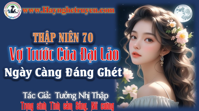 Thập Niên 70 Vợ Trước Của Đại Lão Ngày Càng Đáng Ghét