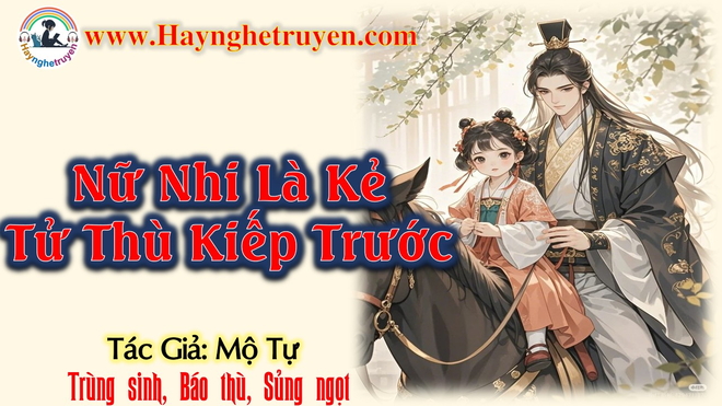 Nữ Nhi Là Kẻ Tử Thù Đời Trước