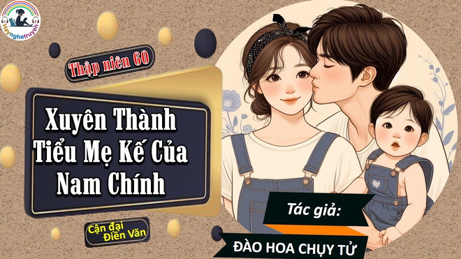 Thập Niên 60 Xuyên Thành Tiểu Mẹ Kế Của Nam Chính