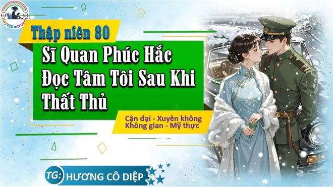 Thập Niên 80 Sĩ Quan Phúc Hắc Đọc Tâm Tôi Sau Khi Thất Thủ