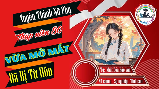 Xuyên Thành Nữ Phụ Thập Niên 80 Vừa Mở Màn Đã Bị Từ Hôn