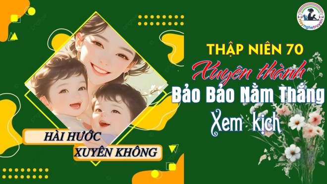 Thập Niên 70 Xuyên Thành Bảo Bảo Nằm Thắng Xem Kịch