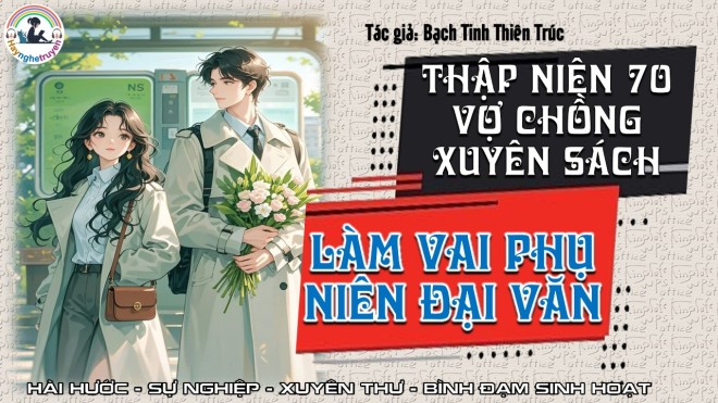 Thập niên 70 Vợ Chồng Xuyên Sách Làm Vai Phụ Niên Đại Văn