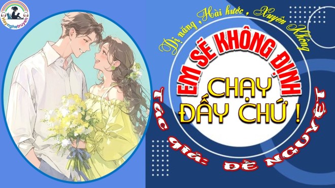 Em sẽ không định chạy đấy chứ!