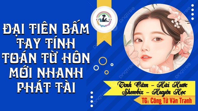 Đại Tiên Bấm Tay Tính Toán Từ Hôn Mới Nhanh Phát Tài