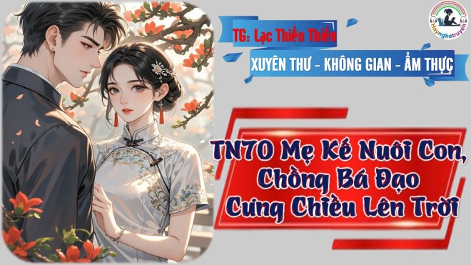 Thập Niên 70 Mẹ Kế Nuôi Con, Chồng Bá Đạo Cưng Chiều Lên Trời