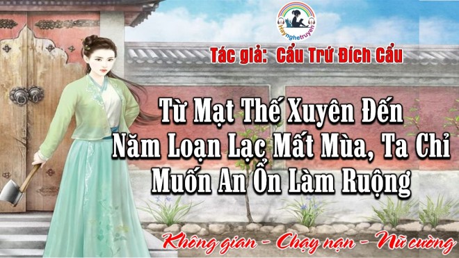 Từ Mạt Thế Xuyên Đến Năm Loạn Lạc Mất Mùa, Ta Chỉ Muốn An Ổn Làm Ruộng