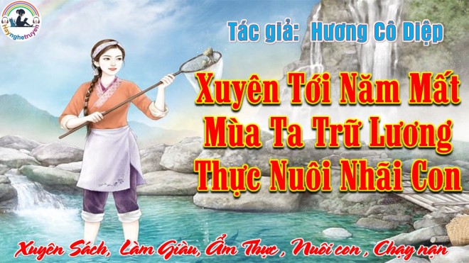 Xuyên Tới Năm Mất Mùa Ta Trữ Lương Thực Nuôi Nhãi Con