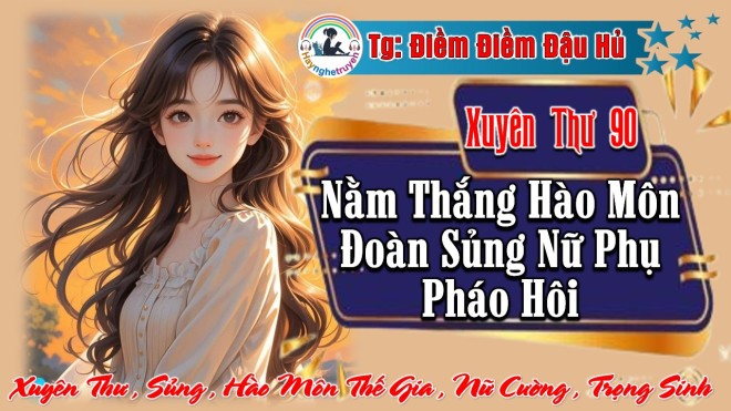 Xuyên Thư 90 Nằm Thắng Hào Môn Đoàn Sủng Nữ Phụ Pháo Hôi
