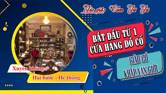 Bắt Đầu Từ Một Cửa Hàng Đồ Cổ, Giàu Có Khắp Vạn Giới
