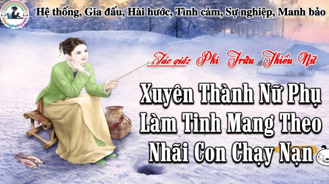 Xuyên Thành Nữ Phụ Làm Tinh Mang Theo Nhãi Con Chạy Nạn