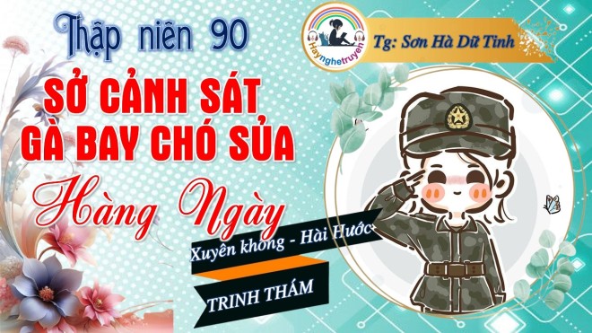 Thập Niên 90 Sở Cảnh Sát Gà Bay Chó Sủa Hằng Ngày