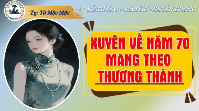 Xuyên Về Năm 70 Mang Theo Thương Thành