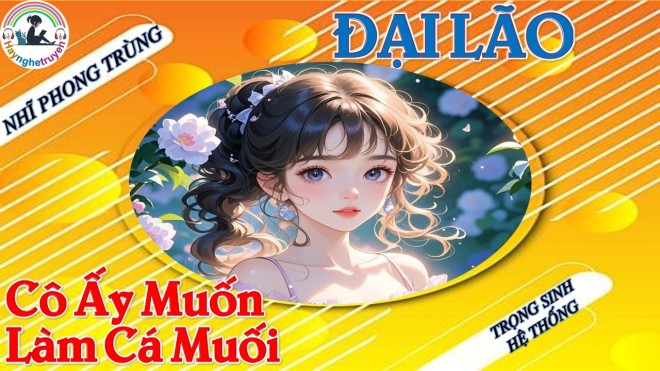 Đại Lão Cô Ấy Muốn Làm Cá Muối