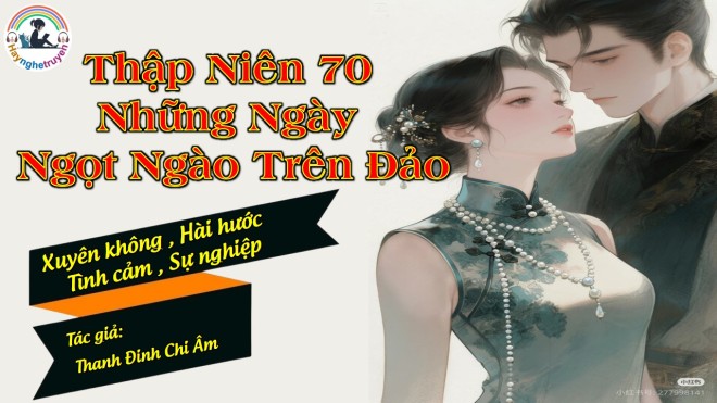 Thập Niên 70 Những Ngày Ngọt Ngào Trên Đảo