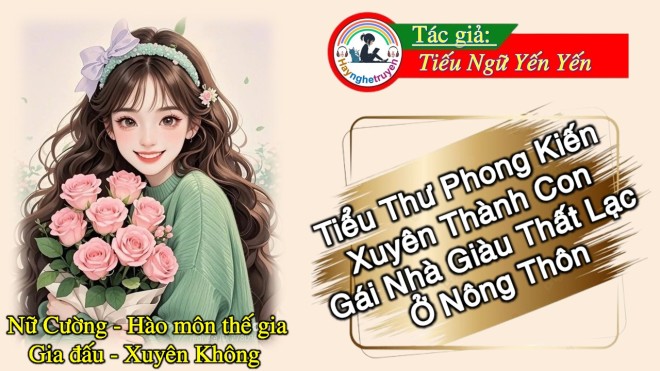 Tiểu Thư Phong Kiến Xuyên Thành Con Gái Nhà Giàu Thất Lạc Ở Nông Thôn