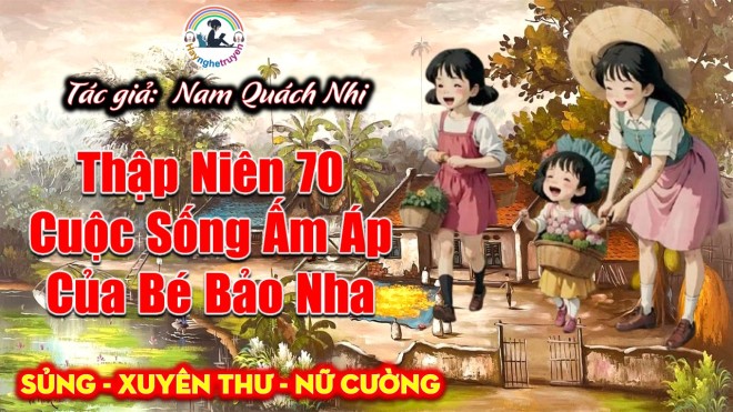 Thập Niên 70 Cuộc Sống Ấm Áp Của Bé Bảo Nha