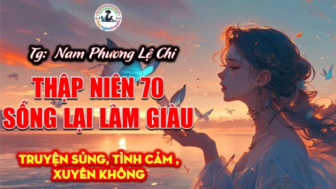 Thập Niên 70 Sống Lại Làm Giàu