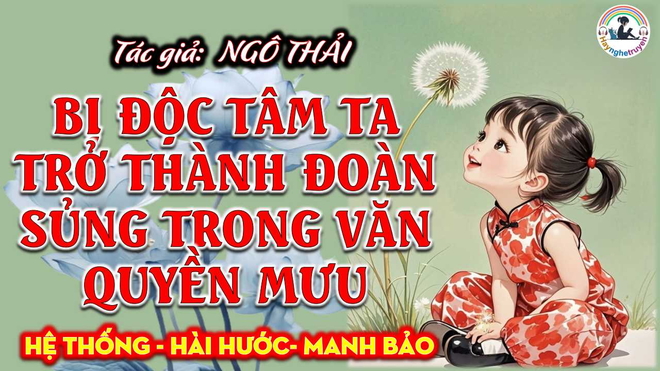 Bị Đọc Tâm Ta Trở Thành Đoàn Sủng Trong Văn Quyền Mưu