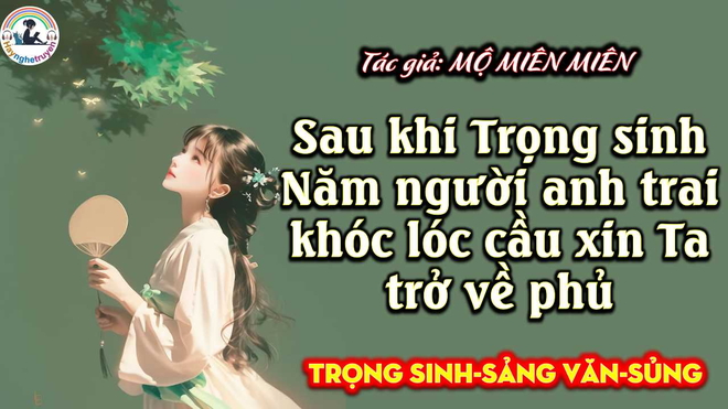 Sau Khi Trọng Sinh Năm Người Anh Trai Khóc Lóc Cầu Xin Ta Trở Về Phủ