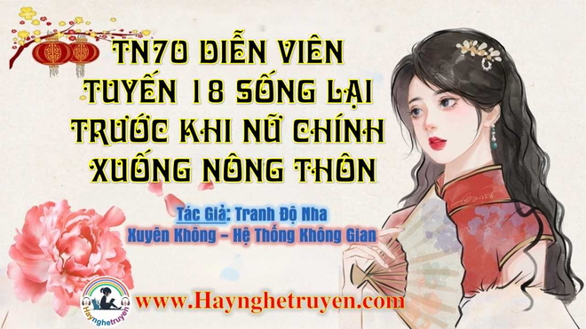 Thập Niên 70 Diễn Viên Tuyến 18 Sống Lại Trước Khi Nữ Chính Xuống Nông Thôn