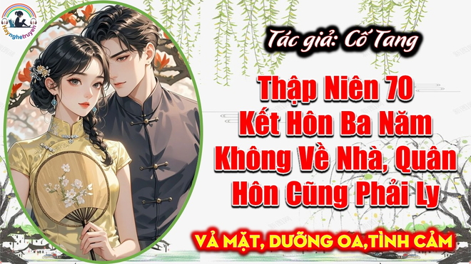 Thập Niên 70 Kết Hôn Ba Năm Không Về Nhà, Quân Hôn Cũng Phải Ly