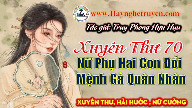 Xuyên Thư 70 Nữ Phụ Hai Con Đổi Mệnh Gả Quân Nhân
