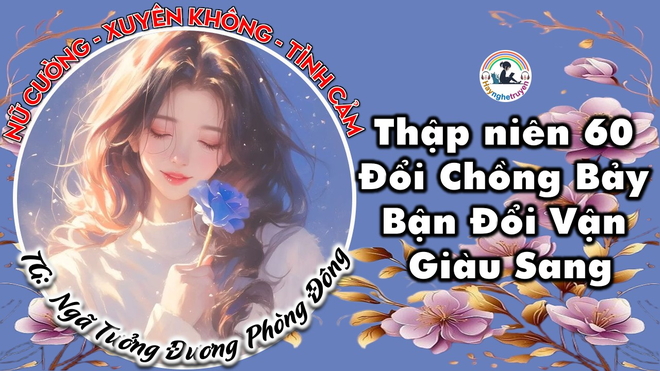 Thập niên 60 Đổi Chồng Bảy Bận Đổi Vận Giàu Sang